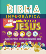 Biblia Infogrfica Gu?a ?pica a Jess (Bible Infographics for Kids, Epic Guide to Jesus)