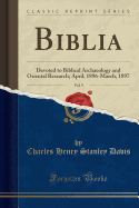 Biblia, Vol. 9: Devoted to Biblical Archaeology and Oriental Research; April, 1896-March, 1897 (Classic Reprint)