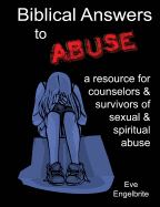Biblical Answers to Abuse: A Resource for Counselors and Survivors