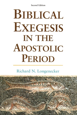 Biblical Exegesis in the Apostolic Period - Longenecker, Richard N, PH.D., D.D.