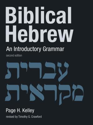 Biblical Hebrew: An Introductory Grammar - Kelley, Page H, and Crawford, Timothy G (Revised by)