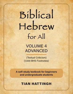 Biblical Hebrew for All: Volume 4 (Advanced) - Second Edition - Hattingh, Tian, and Lbbe, Prof J C John (Foreword by)