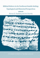 Biblical Hebrew in Its Northwest Semitic Setting: Typological and Historical Perspectives
