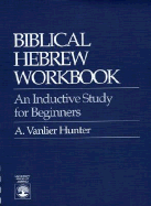 Biblical Hebrew Workbook: An Inductive Study for Beginners