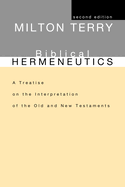 Biblical Hermeneutics, Second Edition: A Treatise on the Interpretation of the Old and New Testaments