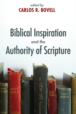 Biblical Inspiration and the Authority of Scripture - Bovell, Carlos R (Editor)