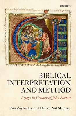 Biblical Interpretation and Method: Essays in Honour of John Barton - Dell, Katharine J. (Editor), and Joyce, Paul M. (Editor)