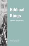 Biblical Kings: Might And Incompetence