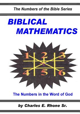 Biblical Mathematics - Rhone Sr, Charles E