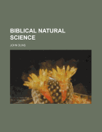 Biblical Natural Science - Duns, John