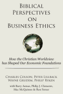 Biblical Perspectives on Business Ethics: How the Christian Worldview Has Shaped Our Economic Foundations