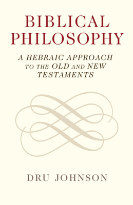 Biblical Philosophy - Johnson, Dru