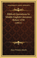 Biblical Quotations in Middle English Literature Before 1350 (1911)