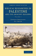 Biblical Researches in Palestine and the Adjacent Regions: A Journal of Travels in the Years 1838 and 1852