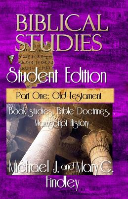 Biblical Studies Student Edition Part One: Old Testament - Findley, Michael J