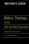 Biblical Theology of Old Test and New Test: Theological Reflection on the Christian Bible