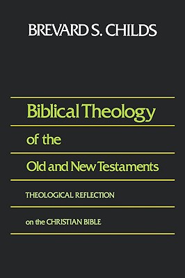 Biblical Theology of Old Test and New Test - Childs, Brevard S