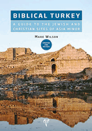 Biblical Turkey: A Guide to the Jewish and Christian Sites of Asia Minor