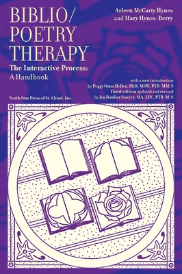 Biblio/Poetry Therapy: The Interactive Process: A Handbook - Hynes, Arlene McCarty, and Hynes-Berry, Mary (Contributions by)