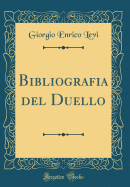 Bibliografia del Duello (Classic Reprint)