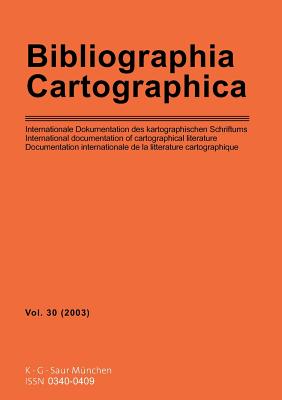 Bibliographia Cartographica: Internationale Dokumentation Des Kartographischen Schrifttums - Staatsbibliothek Zu Berlin (Editor), and Deutsche Gesellschaft F?r Kartographie E V (Contributions by)