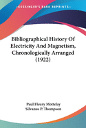 Bibliographical History Of Electricity And Magnetism, Chronologically Arranged (1922)