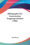 Bibliographie Der Franzosischen Truppengeschichten (1906)