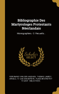 Bibliographie Des Martyrologes Protestants Neerlandais: Monographies.- 2. Recueils...
