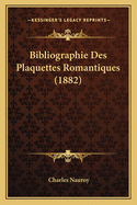 Bibliographie Des Plaquettes Romantiques (1882)