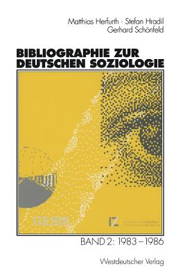 Bibliographie Zur Deutschen Soziologie: Band 2: 1983-1986 - Herfurth, Matthias, and Moske, Klaus (Contributions by), and Hradil, Stefan