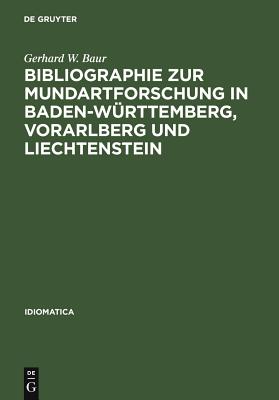 Bibliographie Zur Mundartforschung in Baden-Wurttemberg, Vorarlberg Und Liechtenstein - Baur, Gerhard W