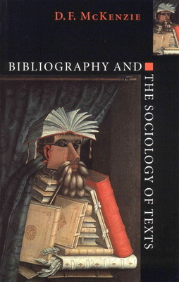 Bibliography and the Sociology of Texts - McKenzie, D F