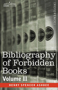 Bibliography of Forbidden Books - Volume II - Ashbee, Henry Spencer