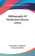 Bibliography Of Hookworm Disease (1922)