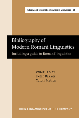 Bibliography of Modern Romani Linguistics: Including a Guide to Romani Linguistics - Bakker, Peter (Compiled by), and Matras, Yaron (Compiled by)