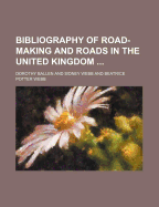 Bibliography of Road-Making and Roads in the United Kingdom