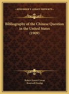 Bibliography of the Chinese Question in the United States (1909)