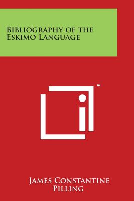 Bibliography of the Eskimo Language - Pilling, James Constantine