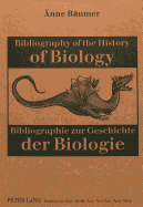 Bibliography of the History of Biology- Bibliographie Zur Geschichte Der Biologie: Bibliographie Zur Geschichte Der Biologie