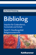 Bibliolog: Impulse Fur Gottesdienst, Gemeinde Und Schule. Band 3: Handlungsfeld Religionsunterricht