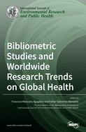 Bibliometric Studies and Worldwide Research Trends on Global Health