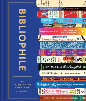 Bibliophile: An Illustrated Miscellany (Book for Writers, Book Lovers Miscellany with Booklist) - Mount, Jane (Illustrator)