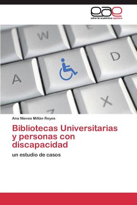 Bibliotecas Universitarias y personas con discapacidad - Milln Reyes Ana Nieves