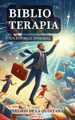 Biblioterapia: Un enfoque integral. (Para psiclogos, bibliotecarios y biblioteclogos) - de la Quintana, Nelson Fernando