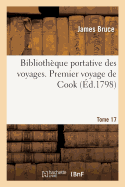 Bibliothque Portative Des Voyages. Tome 17, Premier Voyage de Cook, Tome 4