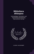 Bibliotheca thiopica: Vollstaendiges Verzeichnis und Ausfuerliche Beschreibung Saemmtlicher Aethiop