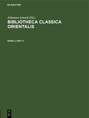 Bibliotheca Classica Orientalis. Band 2, Heft 3 - Institut F?r Griechisch-Rmische Altertumskunde Bei Der Deutschen Akademie Der Wissenschaften Zu Ber, and Irmsch, Johannes (Editor)