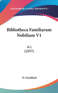Bibliotheca Familiarum Nobilium V1: A-L (1897)