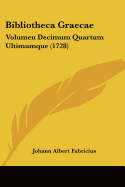 Bibliotheca Graecae: Volumen Decimum Quartum Ultimumque (1728)