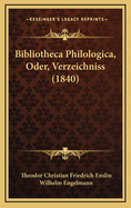 Bibliotheca Philologica, Oder, Verzeichniss (1840)